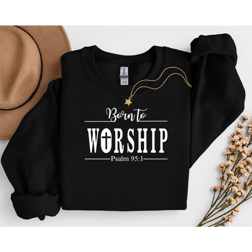 Born to Worship Sweatshirt, Christian Apparel, Bible Verse Sweatshirt,